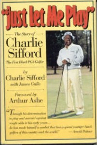 Just Let Me Play by Charlie Sifford